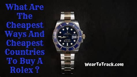 how to get a rolex cheap|cheapest country to buy rolex.